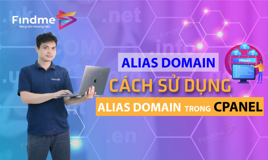 Alias Domain và cách sử dụng Alias Domain trong Cpanel