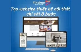 Tạo website thiết kế nội thất chuẩn chỉnh chỉ với 8 bước