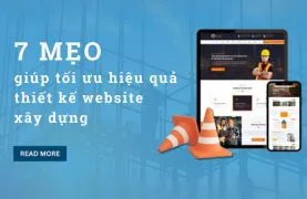 7 Mẹo tối ưu thiết kế website xây dựng